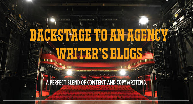 Backstage to an Agency Writer’s Blogs